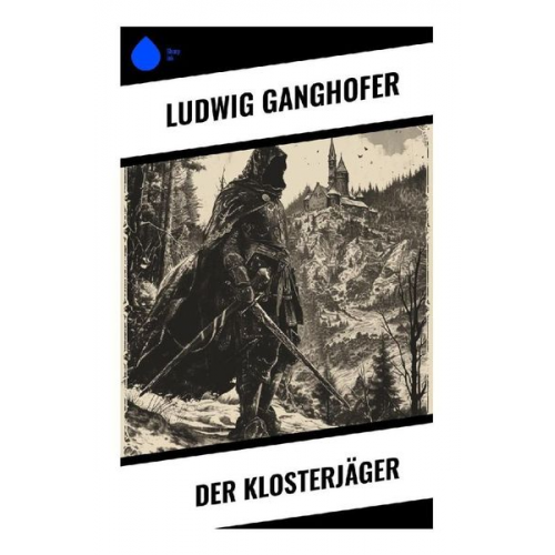 Ludwig Ganghofer - Der Klosterjäger