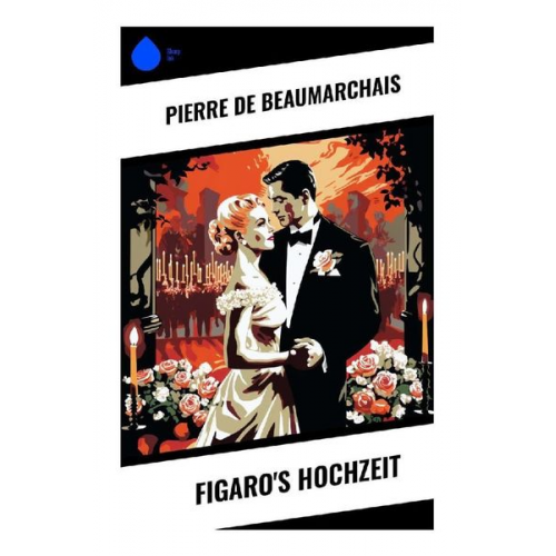 Pierre de Beaumarchais - Figaro's Hochzeit