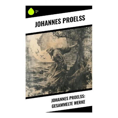 Johannes Proelss - Johannes Proelß: Gesammelte Werke