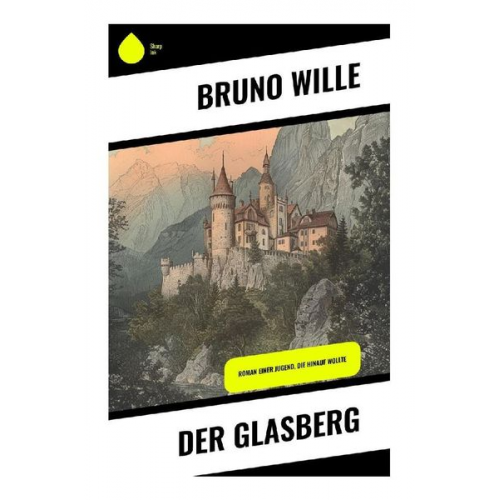 Bruno Wille - Der Glasberg