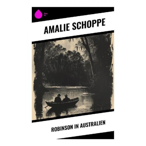 Amalie Schoppe - Robinson in Australien