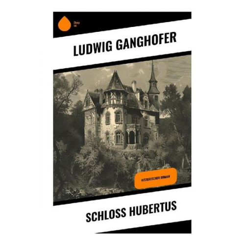 Ludwig Ganghofer - Schloß Hubertus