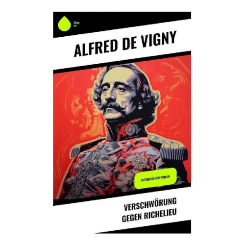 Alfred de Vigny - Verschwörung gegen Richelieu