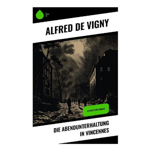 Alfred de Vigny - Die Abendunterhaltung in Vincennes