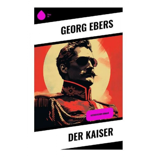 Georg Ebers - Der Kaiser