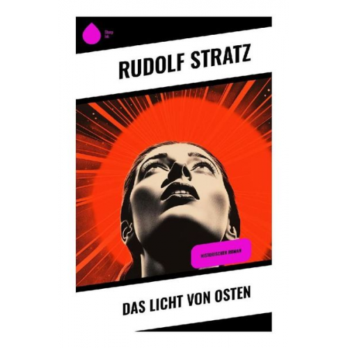 Rudolf Stratz - Das Licht von Osten