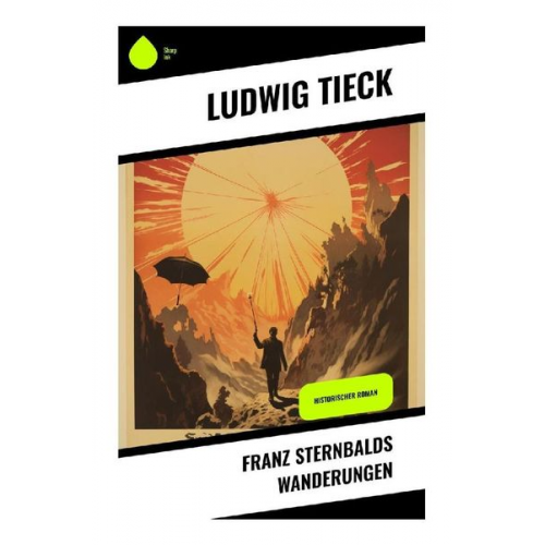 Ludwig Tieck - Franz Sternbalds Wanderungen