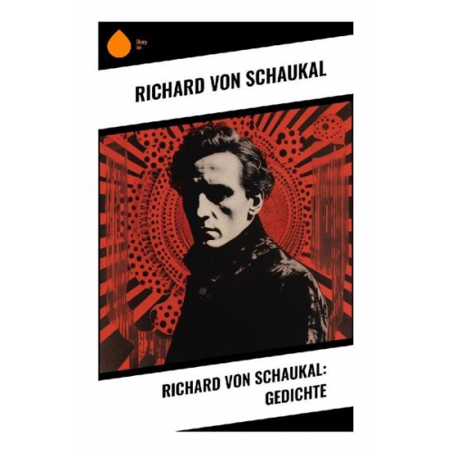 Richard Schaukal - Richard von Schaukal: Gedichte