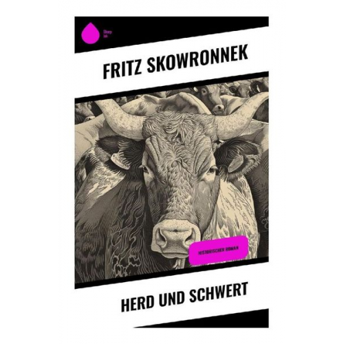 Fritz Skowronnek - Herd und Schwert