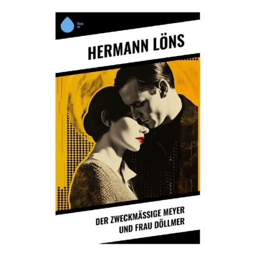 Hermann Löns - Der zweckmäßige Meyer und Frau Döllmer