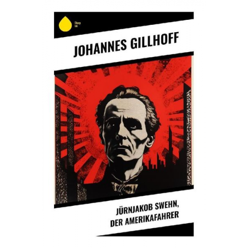 Johannes Gillhoff - Jürnjakob Swehn, der Amerikafahrer