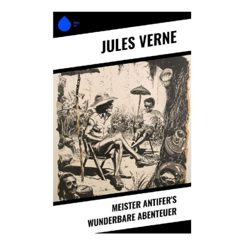 Jules Verne - Meister Antifer's wunderbare Abenteuer