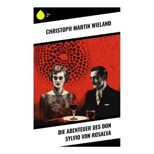 Christoph Martin Wieland - Die Abenteuer des Don Sylvio von Rosalva