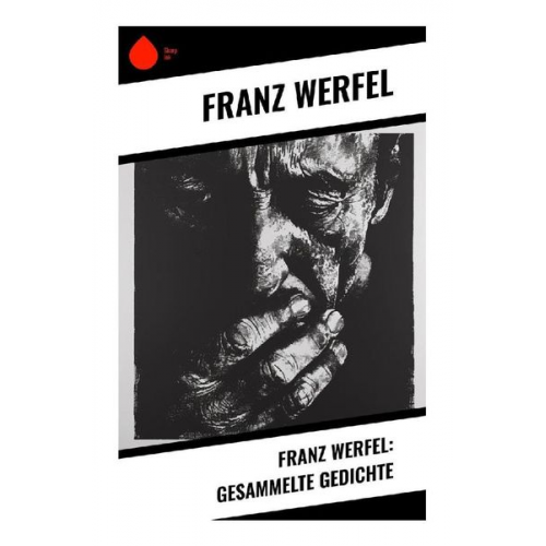 Franz Werfel - Franz Werfel: Gesammelte Gedichte