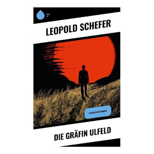 Leopold Schefer - Die Gräfin Ulfeld