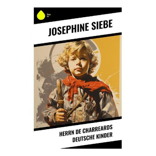 Josephine Siebe - Herrn de Charreards deutsche Kinder