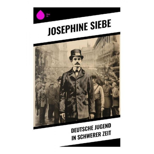 Josephine Siebe - Deutsche Jugend in schwerer Zeit