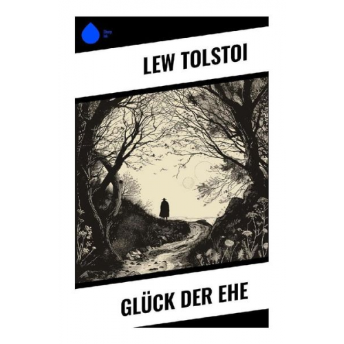 Leo N. Tolstoi - Glück der Ehe