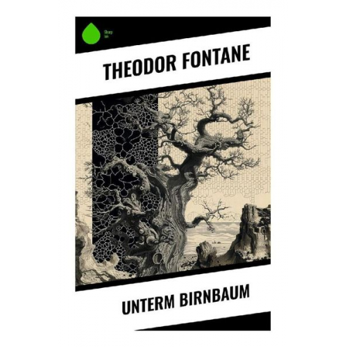 Theodor Fontane - Unterm Birnbaum