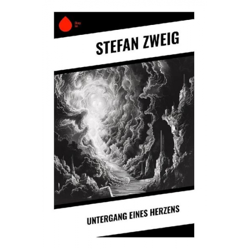 Stefan Zweig - Untergang eines Herzens