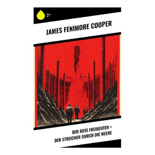 James Fenimore Cooper - Der rote Freibeuter + Der Streicher durch die Meere