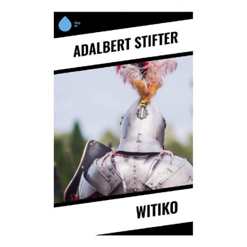 Adalbert Stifter - Witiko