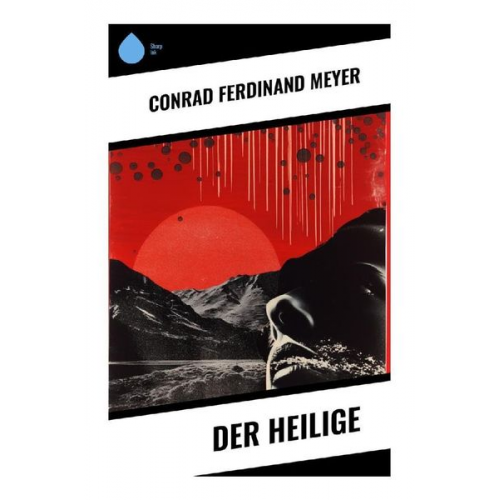 Conrad Ferdinand Meyer - Der Heilige