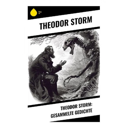 Theodor Storm - Theodor Storm: Gesammelte Gedichte