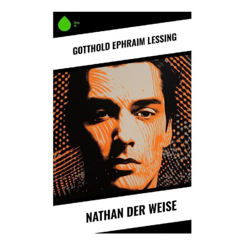 Gotthold Ephraim Lessing - Nathan der Weise