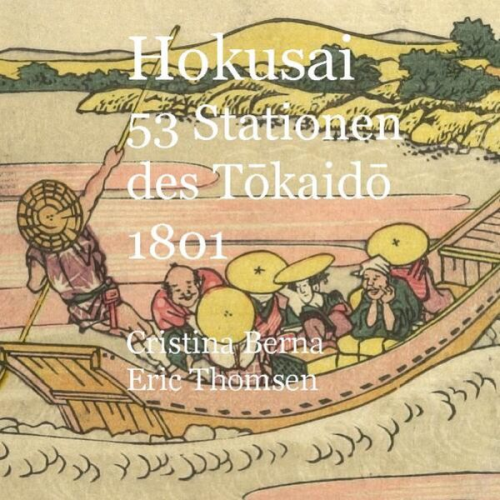 Cristina Berna Eric Thomsen - Hokusai 53 Stationen des Tokaido 1801