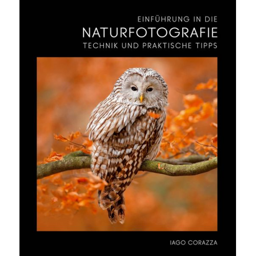 Iago Corazza Massimiliano Biasioli - Einführung in die Naturfotografie