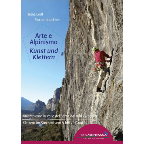 Heinz Grill Florian Kluckner - Arte e Alpinismo - Kunst und Klettern