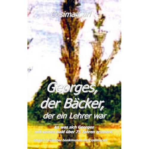 Cosima Carl - Georges, der Bäcker, der ein Lehrer war