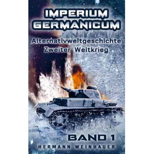 Hermann Weinhauer - Imperium Germanicum ¿ Alternativweltgeschichte Zweiter Weltkrieg