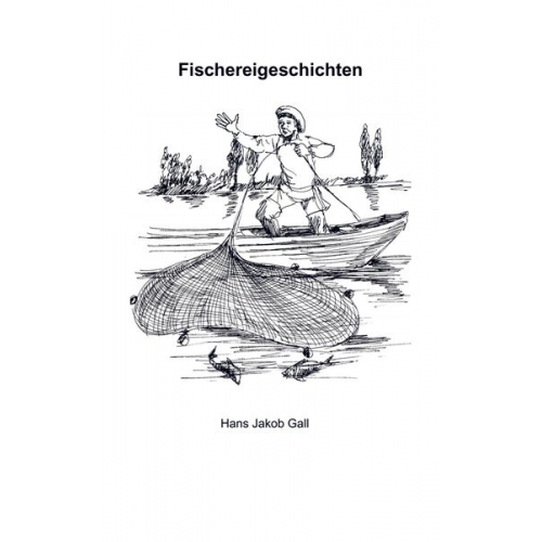Hans Jakob Gall - Fischereigeschichten