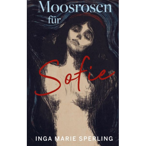 Inga Marie Sperling - Moosrosen für Sofie