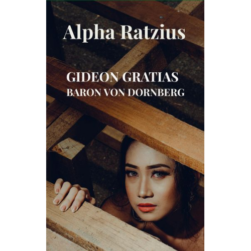 Gideon Gratias Baron Dornberg - Alpha Ratzius