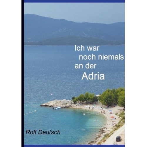 Rolf Deutsch - Ich war noch niemals an der Adria