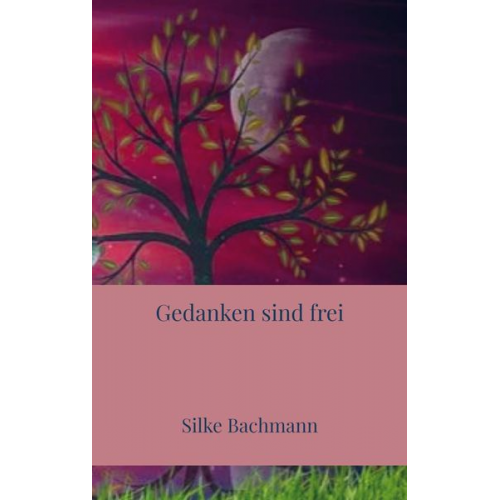 Silke Bachmann - Gedanken sind frei