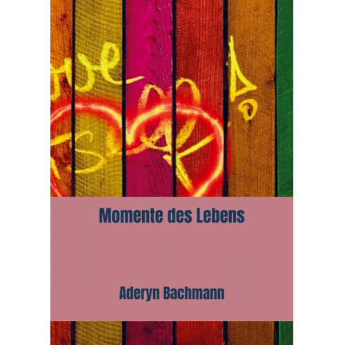 Aderyn Bachmann - Momente des Lebens