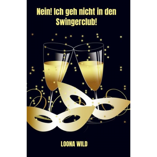 Loona Wild - Nein! Ich geh nicht in den Swingerclub!