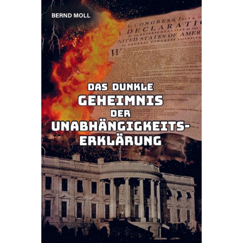 Bernd Moll - Das dunkle Geheimnis der Unabhängigkeitserklärung