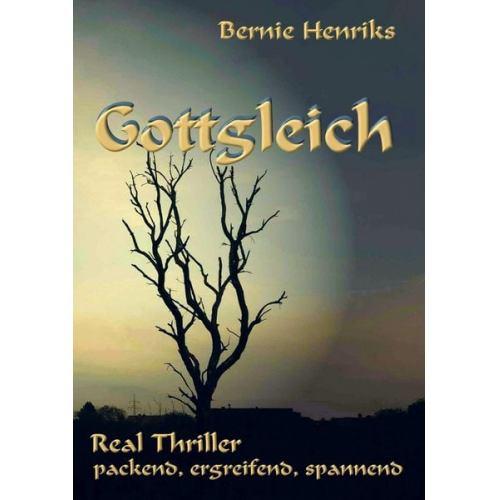 Bernie Henriks - Gottgleich