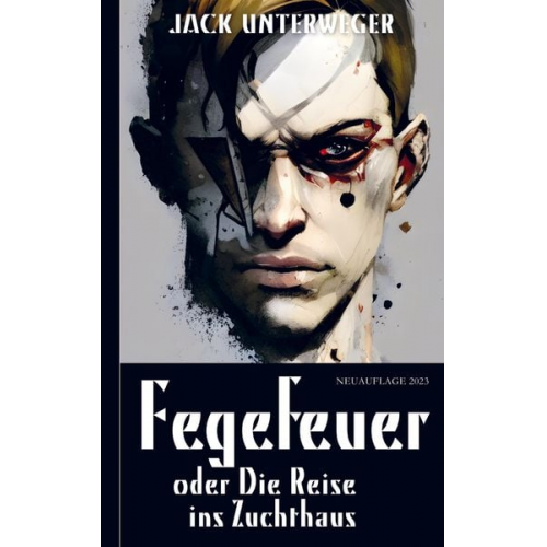 Jack Unterweger - Fegefeuer, oder Die Reise ins Zuchthaus