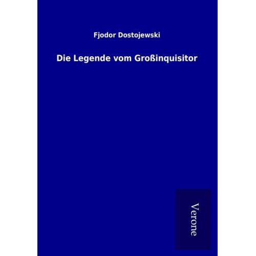 Fjodor M. Dostojewski - Die Legende vom Großinquisitor