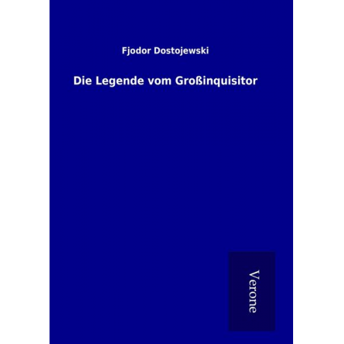 Fjodor M. Dostojewski - Die Legende vom Großinquisitor