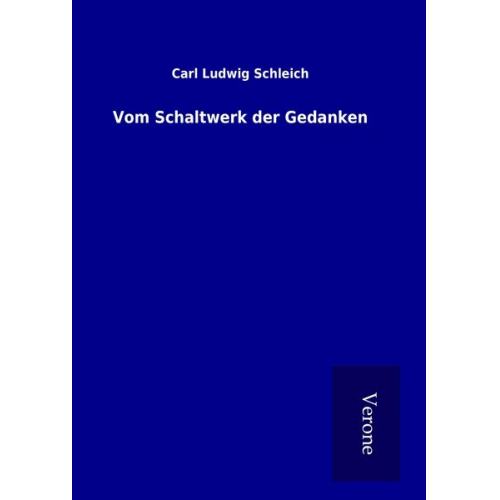 Carl Ludwig Schleich - Vom Schaltwerk der Gedanken