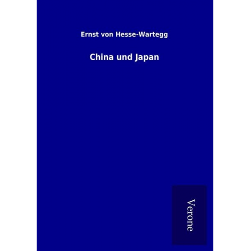 Ernst Hesse-Wartegg - China und Japan