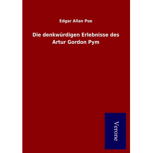 Edgar Allan Poe - Die denkwürdigen Erlebnisse des Artur Gordon Pym