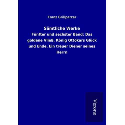 Franz Grillparzer - Sämtliche Werke